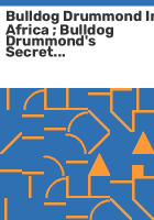 Bulldog_Drummond_in_Africa___Bulldog_Drummond_s_secret_police