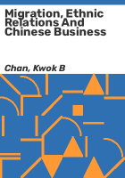 Migration__ethnic_relations_and_Chinese_business