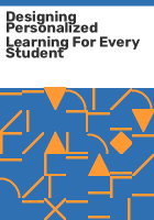 Designing_personalized_learning_for_every_student