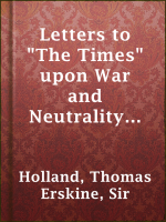 Letters_to__The_Times__upon_War_and_Neutrality__1881-1920_