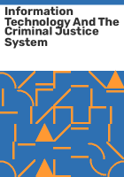 Information_technology_and_the_criminal_justice_system